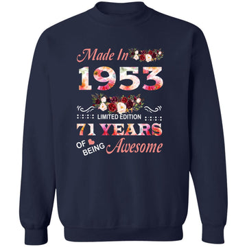 Made In 1953 Limited Edition 71 Years Of Being Awesome Floral Shirt - 71st Birthday Gifts Women Unisex T-Shirt Unisex Crewneck Pullover Sweatshirt