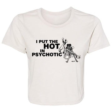 I Put the hot in Psychotic Shirt