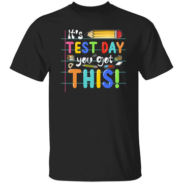 Funny Testing Day It's Test Day You Got This Teacher Student Shirt