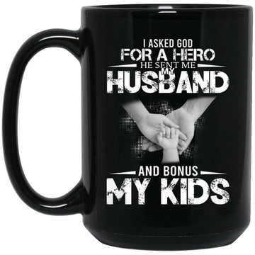 I Asked God For A Hero He Sent Me My Husband And Bonus My Kids Mug