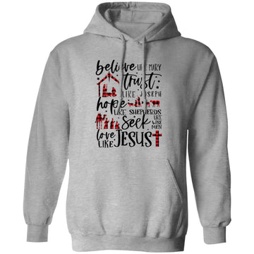 Believe Like Mary Trust Like Joseph Hope Like Shepherds Shirt, Sweatshirt, Hoodie