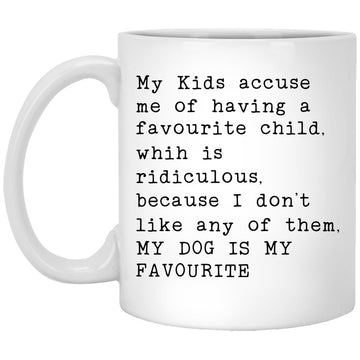 My Kids Accuse Me Of Having A Favorite Child Which Is Ridiculous Mug -Gift For Grandma Mugs