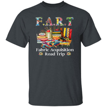 F A R T Fabric Acquisition Road Trip Shirt