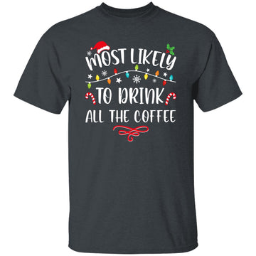 Most Likely To Drink All The Coffee Funny Family Christmas Gildan Ultra Cotton T-Shirt