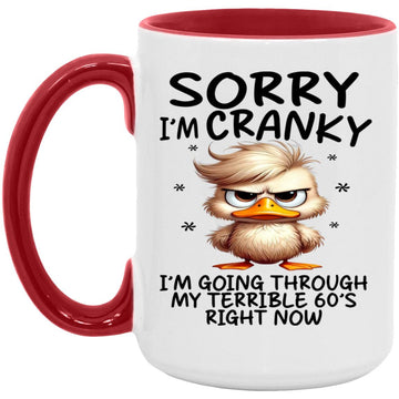 Sorry I'm Cranky I'm Going Through My Terrible 60’s Right Now Duck Funny Mug, Accent Mugs