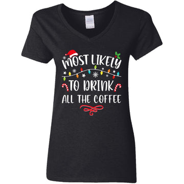 Most Likely To Drink All The Coffee Funny Family Christmas T-Shirt Women's V-Neck T-Shirt