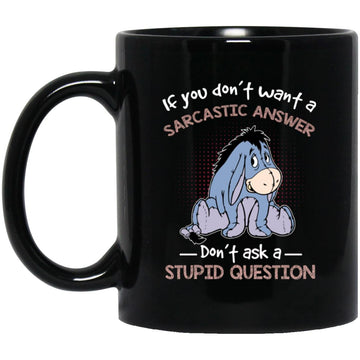 If You Don't Want A Sarcastic Answer Don't Ask A Stupid Question Mug, Coffee Mugs