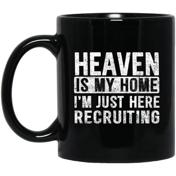 Heaven Is My Home I'm Just Here Recruiting Jesus Christian Funny Mug