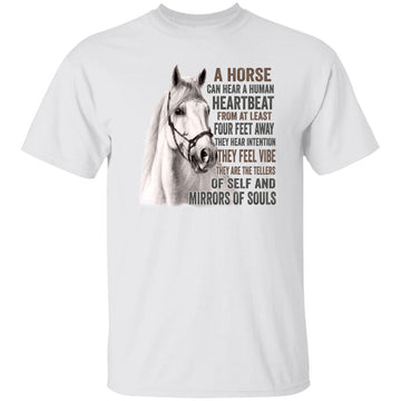 A Horse Can Hear A Human Heartbeat From At Least Four Feet T-Shirt