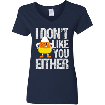 I Don't Like You Either Funny Women's V-Neck T-Shirt