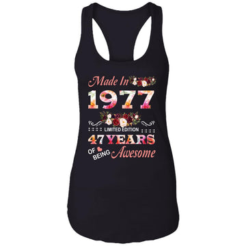 Made In 1977 Limited Edition 47 Years Of Being Awesome Floral Shirt - 47th Birthday Gifts Women Unisex T-Shirt Ladies Ideal Racerback Tank
