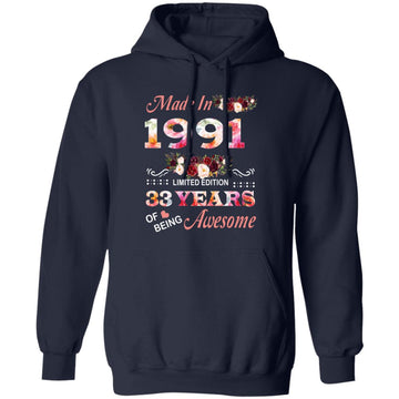 Made In 1991 Limited Edition 33 Years Of Being Awesome Floral Shirt - 33rd Birthday Gifts Women Unisex T-Shirt Unisex Pullover Hoodie