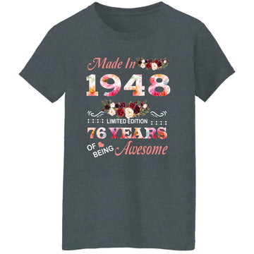 Made In 1948 Limited Edition 76 Years Of Being Awesome Floral Shirt - 76th Birthday Gifts Women Unisex T-Shirt Women's T-Shirt