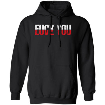 Love You - Fuck You - Love And Hate Gift Shirt
