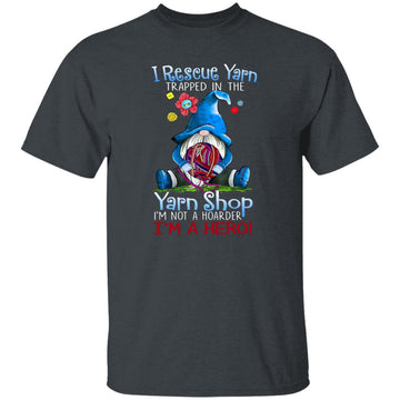 I Rescue Yarn Trapped In The Yarn Shop Shirt - Yarn Knitting Crochet Hoarder Gnome Funny Gift T-Shirt