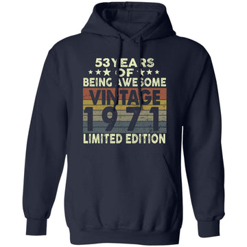 53 Years Of Being Awesome Vintage 1971 Limited Edition Shirt 53rd Birthday Gifts Shirt Unisex Pullover Hoodie