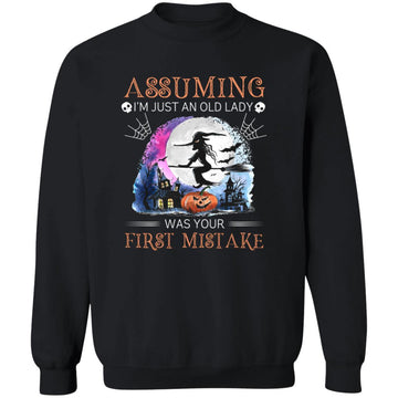 Witch Assuming I'm Just An Old Lady Was Your First Mistake Halloween Shirt Unisex Crewneck Pullover Sweatshirt