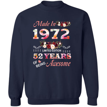 Made In 1972 Limited Edition 52 Years Of Being Awesome Floral Shirt - 52nd Birthday Gifts Women Unisex T-Shirt Unisex Crewneck Pullover Sweatshirt