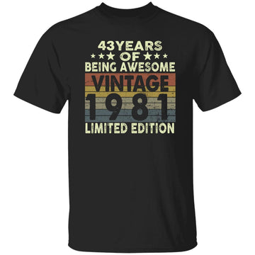 43 Years Of Being Awesome Vintage 1981 Limited Edition Shirt 43rd Birthday Gifts Shirt Gildan Ultra Cotton T-Shirt