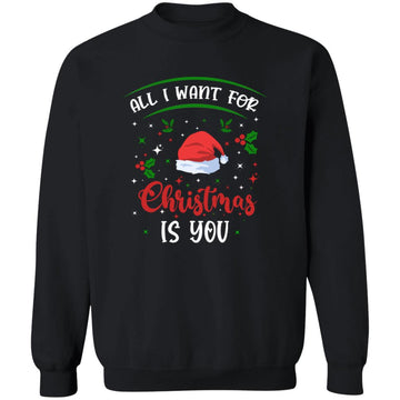 All I Want For Christmas Is You - Matching Couples Christmas Shirt Unisex Crewneck Pullover Sweatshirt