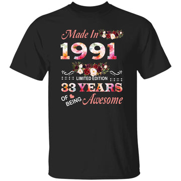 Made In 1991 Limited Edition 33 Years Of Being Awesome Floral Shirt - 33rd Birthday Gifts Women Unisex T-Shirt Gildan Ultra Cotton T-Shirt