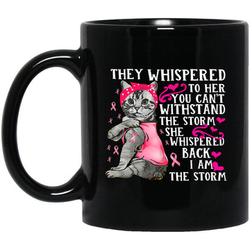 Cat Mug - They Whispered to Her You Cannot Withstand the Storm Mug Breast Cancer Awareness Shirts - In October We Wear Pink Black Mug