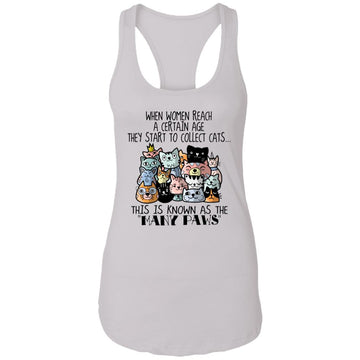 When Women Reach A Certain Age They Start To Collect Cats This Is Known As The Many Paws Shirt Ladies Ideal Racerback Tank