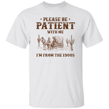 Please Be Patient With Me I'm From The 1900s Vintage T-Shirt