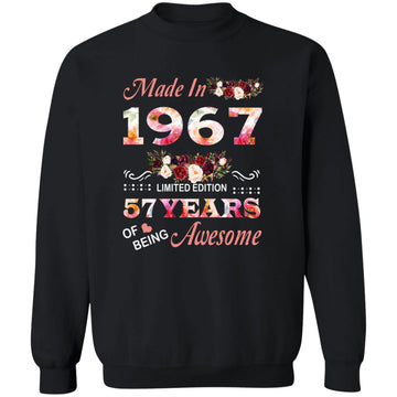 Made In 1967 Limited Edition 57 Years Of Being Awesome Floral Shirt - 57th Birthday Gifts Women Unisex T-Shirt Unisex Crewneck Pullover Sweatshirt