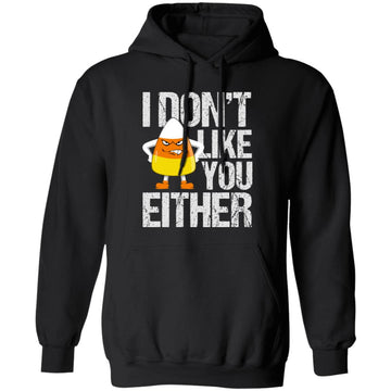 I Don't Like You Either Funny Unisex Pullover Hoodie
