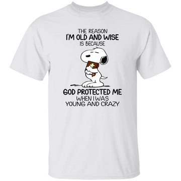 Snoopy The Reason I'm Old And Wise Is Because God Protected Me When I Was Young And Crazy Funny Shirt