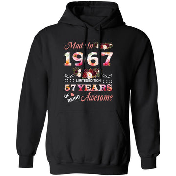 Made In 1967 Limited Edition 57 Years Of Being Awesome Floral Shirt - 57th Birthday Gifts Women Unisex T-Shirt Unisex Pullover Hoodie