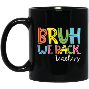 Bruh We Back Teachers First Day of School Back to School Mug