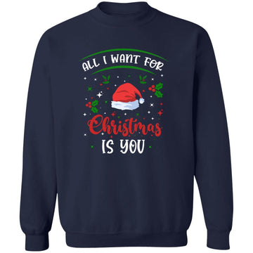 All I Want For Christmas Is You - Matching Couples Christmas Shirt Unisex Crewneck Pullover Sweatshirt