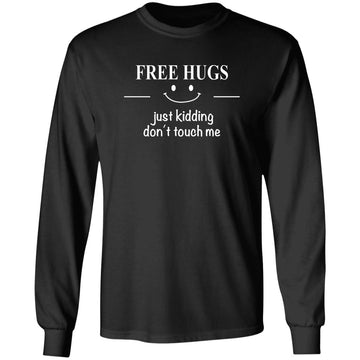 Free Hugs Just Kidding Don't Touch Me Funny Sarcastic Jokes Shirt