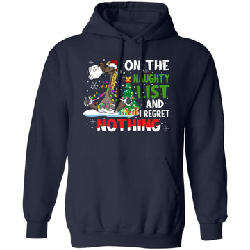 Horse Christmas - On The Naughty List And I Regret Nothing Shirt Unisex Pullover Hoodie