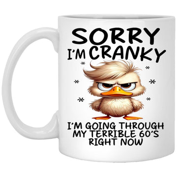 Sorry I'm Cranky I'm Going Through My Terrible 60’s Right Now Duck Funny Mug, Accent Mugs