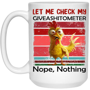 Let Me Check My Giveashitometer Nope Nothing Chicken HeiHei Funny Mug