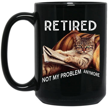 Cat Retired Not My Problem Anymore Gift Mug