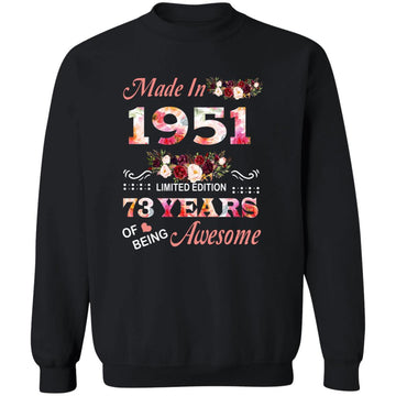 Made In 1951 Limited Edition 73 Years Of Being Awesome Floral Shirt - 73rd Birthday Gifts Women Unisex T-Shirt Unisex Crewneck Pullover Sweatshirt