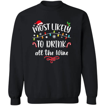 Most Likely To Drink All The Wine Family Matching Christmas T-Shirt Unisex Crewneck Pullover Sweatshirt