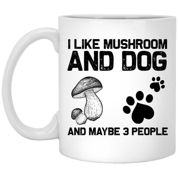 I Like Mushroom And Dog And Maybe 3 People Gift Mug
