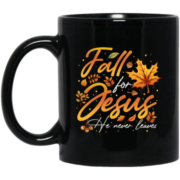 Fall for Jesus He never Leaves Mug - Cute FALL Mug - Autumn Leaves Mug - Thanksgiving Mug  - Favorite Season Mug