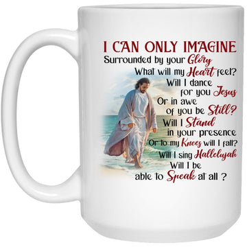 Jesus I Can Only Imagine Surrounded By Your Glory Gift Mug