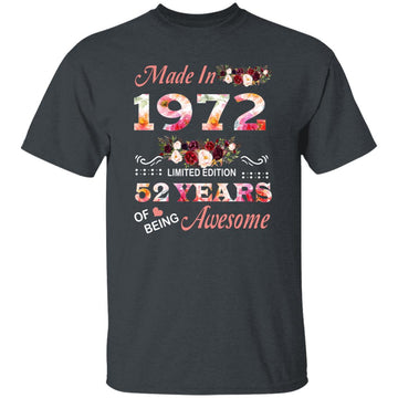 Made In 1972 Limited Edition 52 Years Of Being Awesome Floral Shirt - 52nd Birthday Gifts Women Unisex T-Shirt Gildan Ultra Cotton T-Shirt