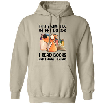 That's What I Do I Pet Dogs I Read Books And I Forget Things Shirt