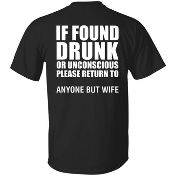 If Found Drunk Or Unconscious Return To Anyone Shirt Print On Back