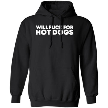 Will Fuck For Hot Dogs Funny Quote Shirt