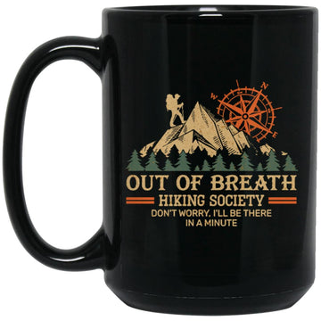 Out of Breath Hiking Society Don't Worry I'll Be There In A Minute Mug -  Camping Gift Coffee Mugs