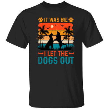 It Was Me I Let The Dogs Out Vintage Shirt Dogs Lovers T-Shirt